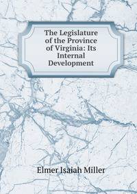 The Legislature of the Province of Virginia: Its Internal Development