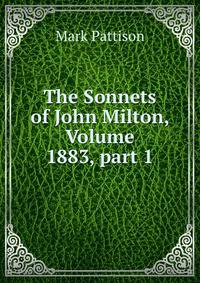 The Sonnets of John Milton, Volume 1883, part 1