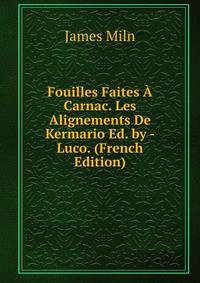 Fouilles Faites A Carnac. Les Alignements De Kermario Ed. by - Luco. (French Edition)