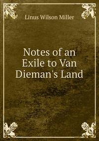 Notes of an Exile to Van Dieman's Land