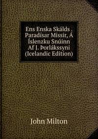 Ens Enska Skalds . Paradisar Missir, A Islenzku Snuinn Af J. ?orlakssyni (Icelandic Edition)