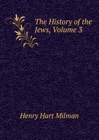 The History of the Jews, Volume 3