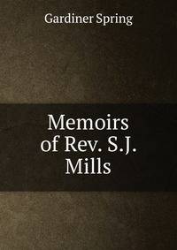 Memoirs of Rev. S.J. Mills