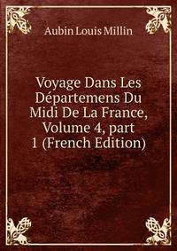 Voyage Dans Les D?partemens Du Midi De La France, Volume 4, part 1 (French Edition)
