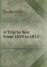 A Trip to Sea: From 1810 to 1815