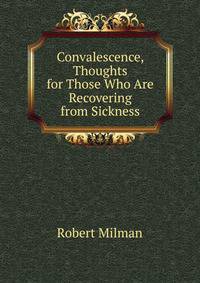 Convalescence, Thoughts for Those Who Are Recovering from Sickness