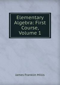 Elementary Algebra: First Course, Volume 1