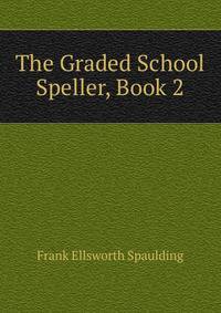 The Graded School Speller, Book 2