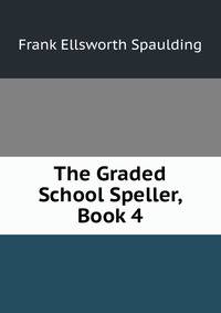 The Graded School Speller, Book 4