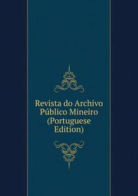 Revista do Archivo Publico Mineiro (Portuguese Edition)