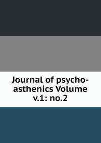 Journal of psycho-asthenics Volume v.1: no.2
