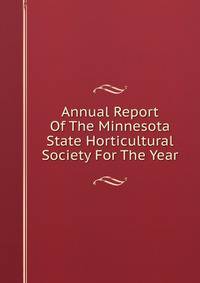 Annual Report Of The Minnesota State Horticultural Society For The Year