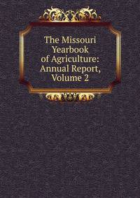 The Missouri Yearbook of Agriculture: Annual Report, Volume 2