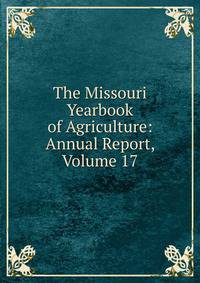 The Missouri Yearbook of Agriculture: Annual Report, Volume 17