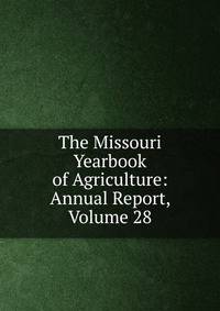 The Missouri Yearbook of Agriculture: Annual Report, Volume 28