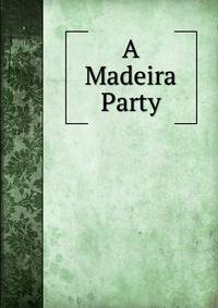 A Madeira Party