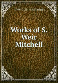 Works of S. Weir Mitchell