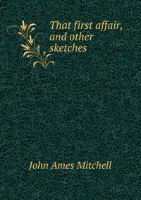 That first affair, and other sketches