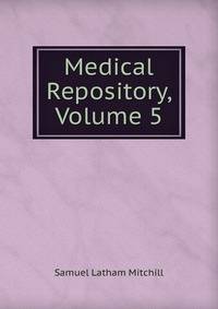 Medical Repository, Volume 5