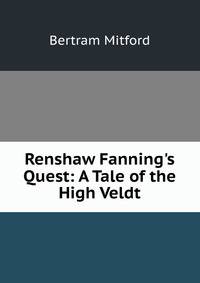Renshaw Fanning's Quest: A Tale of the High Veldt