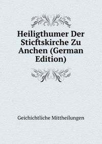 Heiligthumer Der Sticftskirche Zu Anchen (German Edition)
