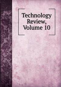 Technology Review, Volume 10