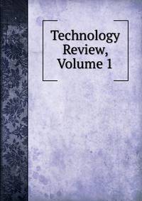 Technology Review, Volume 1