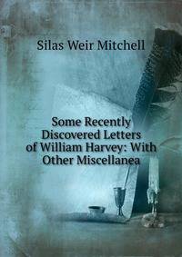 Some Recently Discovered Letters of William Harvey: With Other Miscellanea
