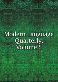 Modern Language Quarterly, Volume 5
