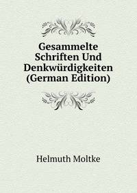 Gesammelte Schriften Und Denkwurdigkeiten (German Edition)