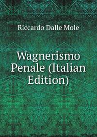 Wagnerismo Penale (Italian Edition)