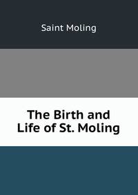 The Birth and Life of St. Moling