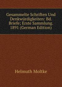 Gesammelte Schriften Und Denkwurdigkeiten: Bd. Briefe; Erste Sammlung. 1891 (German Edition)