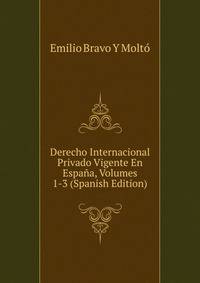 Derecho Internacional Privado Vigente En Espana, Volumes 1-3 (Spanish Edition)