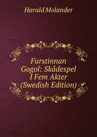 Furstinnan Gogol: Skadespel I Fem Akter (Swedish Edition)