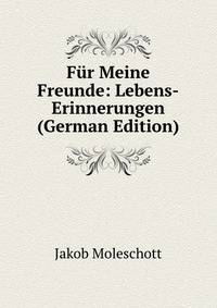 Fur Meine Freunde: Lebens-Erinnerungen (German Edition)
