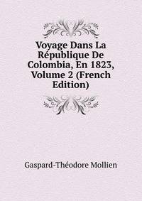Voyage Dans La Republique De Colombia, En 1823, Volume 2 (French Edition)