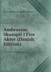 Ambrosius: Skuespil I Fire Akter (Danish Edition)
