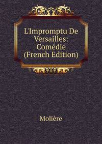 L'Impromptu De Versailles: Com?die (French Edition)