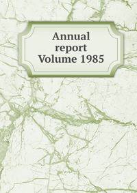 Annual report Volume 1985