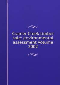 Cramer Creek timber sale: environmental assessment Volume 2002