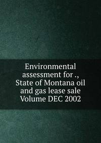 Environmental assessment for ., State of Montana oil and gas lease sale Volume DEC 2002