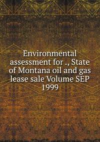 Environmental assessment for ., State of Montana oil and gas lease sale Volume SEP 1999