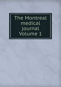The Montreal medical journal Volume 1
