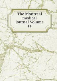 The Montreal medical journal Volume 11