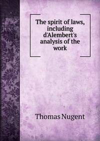 The spirit of laws, including d'Alembert's analysis of the work