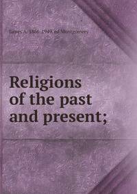 Religions of the past and present;