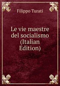 Le vie maestre del socialismo (Italian Edition)