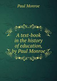 A text-book in the history of education, by Paul Monroe