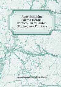Agostinheida: Poema Heroe-Comico Em 9 Cantos (Portuguese Edition)